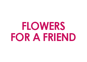 Flowers For A Friend